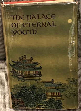 Item #67929 The Palace of Eternal Youth. Hung Sheng