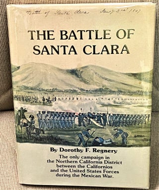 Item #68008 The Battle of Santa Clara. Dorothy F. Regnery