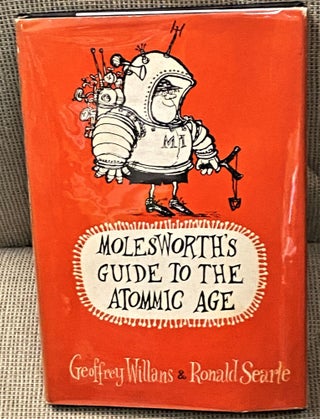 Item #68033 Molesworth's Guide to the Atomic Age. Geoffrey Williams, Ronald Searle