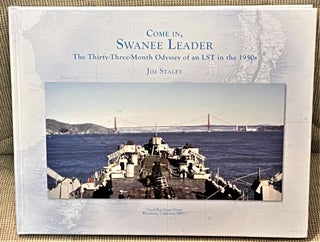 Item #68153 Come In, Swanee Leader, The Thirty-Three-Month Odyssey of an LST in the 1950's. Jim...