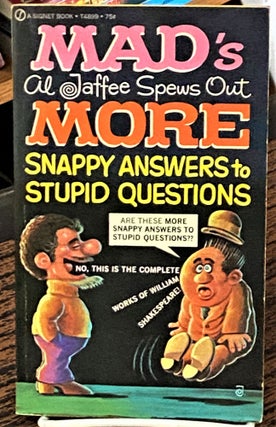 Item #68170 Mad's More Snappy Answers to Stupid Questions. Al Jaffee