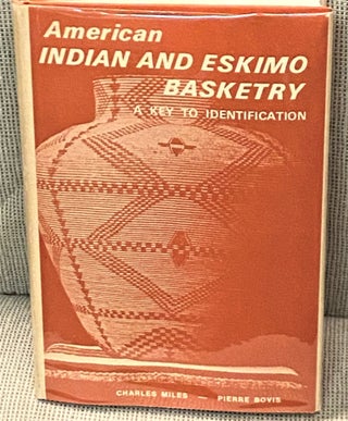 Item #68182 American Indian and Eskimo Basketry: A Key to Identification. Pierre Bovis Charles Miles