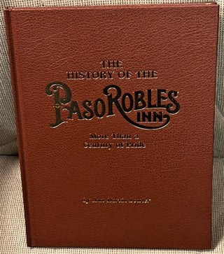 Item #68215 The History of the Paso Robles Inn, More than a Century of Pride. Ann Martin Bowler