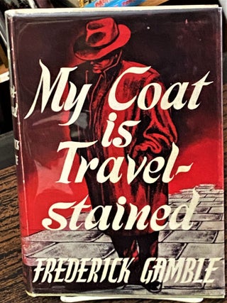 My Coat is Travel-Stained. Frederick Gamble.