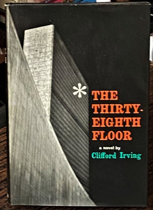 Item #68232 The Thirty-Eighth Floor. Clifford Irving