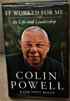 Item #68250 It Worked for Me, In Life and Leadership. Colin Powell, Tony Koltz