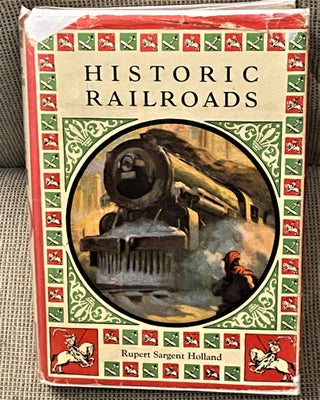 Item #68269 Historic Railroads. Rupert Sargent Holland