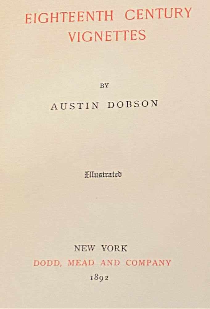 Item #68403 Eighteenth Century Vignettes. Austin Dobson.