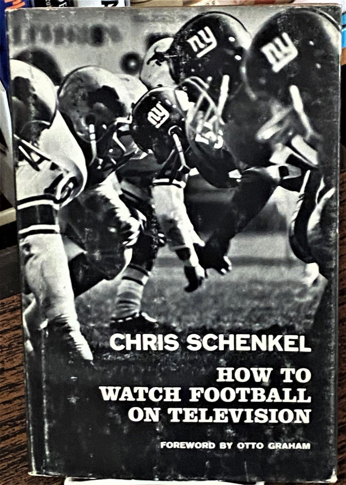 Item #68423 How to Watch Football on Television. Chris Schenkel, Otto Graham, foreword.