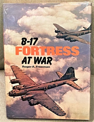 Item #68437 B-17 Fortress at War. Roger A. Freeman