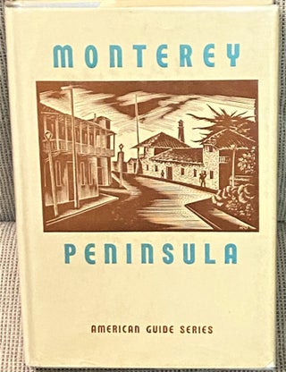 Item #68512 Monterey Peninsula, American Guide Series. Workers of the Writers' Program of the...