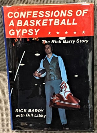 Item #68514 Confessions of a Basketball Gypsy, The Rick Barry Story. Rick Barry, Bill Libby