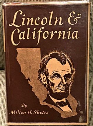 Item #68528 Lincoln & California. Milton H. Shutes