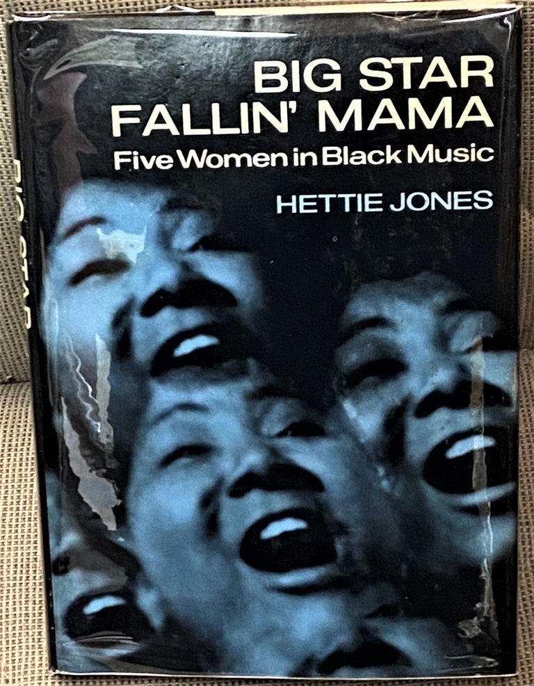 Item #68592 Big Star Fallin' Mama, Five Women in Black Music. Hettie Jones.