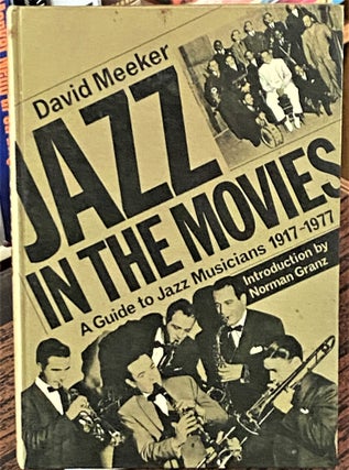 Item #68646 Jazz in the Movies, A Guide to Jazz Musicians 1917-1977. David Meeker