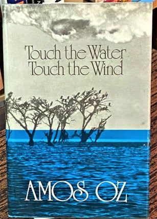 Item #68659 Touch the Water Touch the Wind. Amos Oz