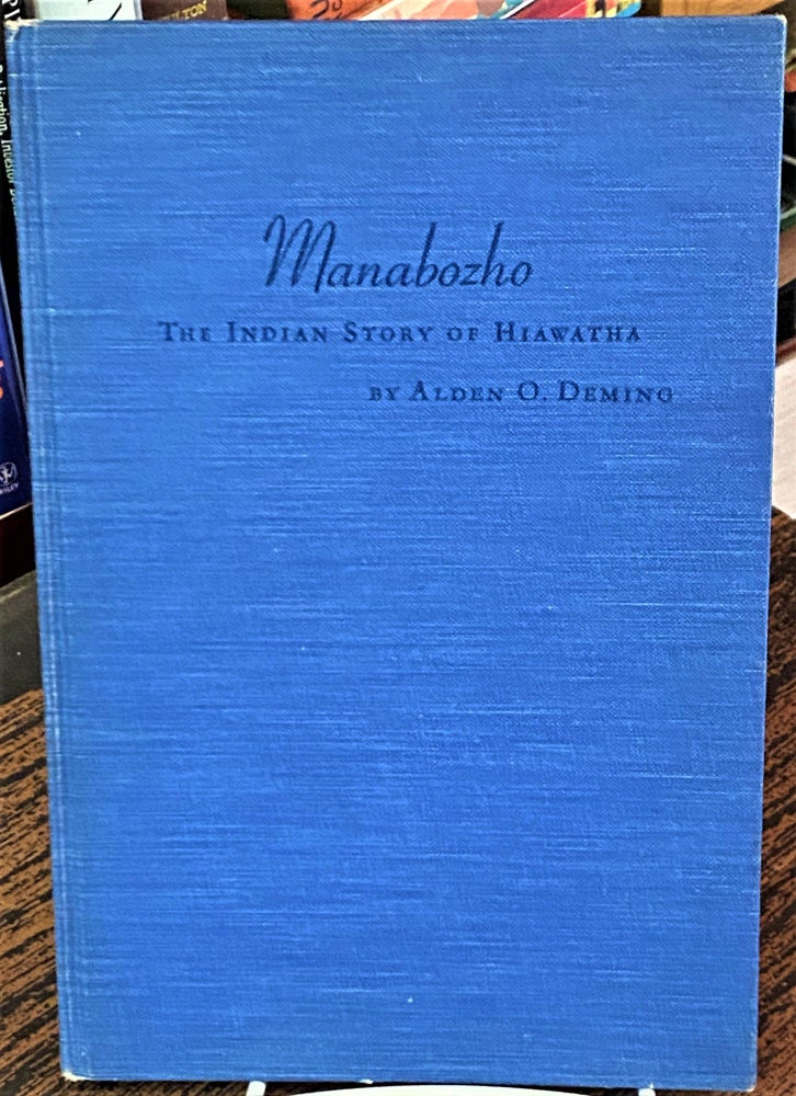 Item #68674 Manabozho, The Indian's Story of Hiawatha. Alden O. Deming.