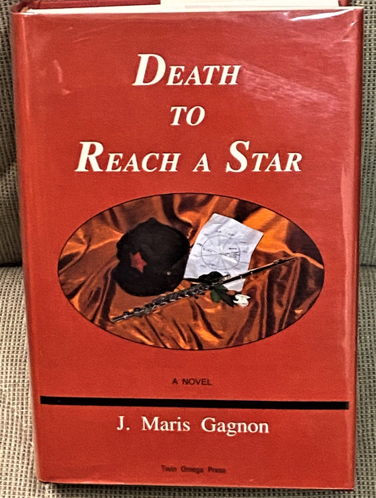 Item #68687 Death to Reach a Star. J. Maris Gagnon.