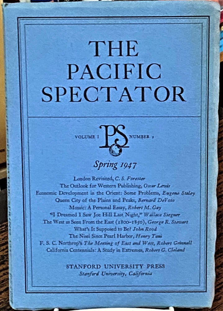 Item #68786 The Pacific Spectator, Spring 1947. Oscar Lewis C S. Forester, others, George R. Stewart, Wallace Stegner.
