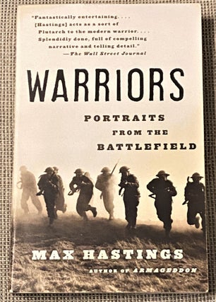 Item #68864 Warriors, Portraits from the Battlefield. Max Hastings