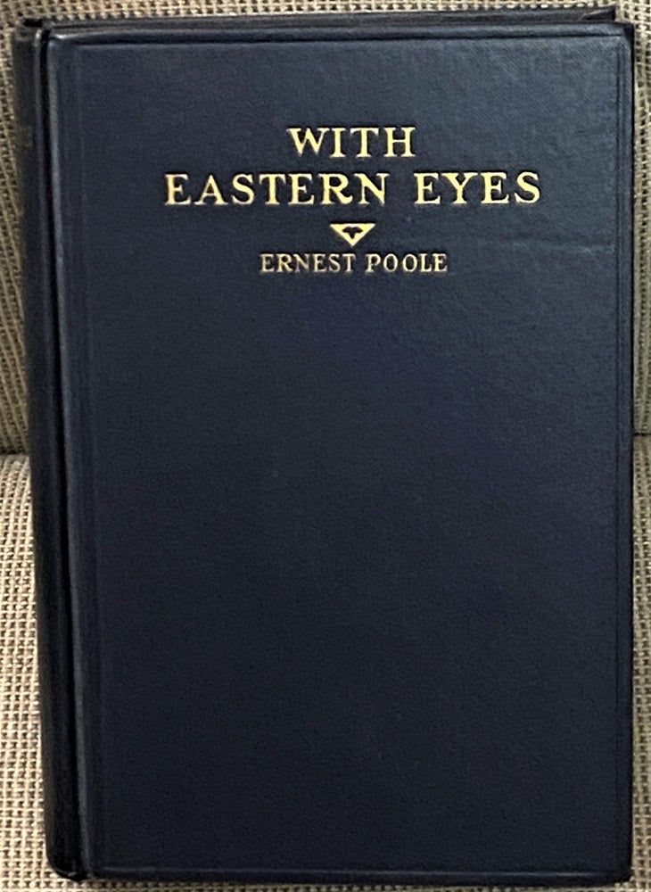 Item #69001 With Eastern Eyes. Ernest Poole.
