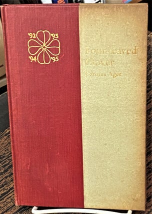 Item #69107 Four-Leaved Clover, Being Stanford Rhymes by Carolus Ager, Reprinted from the Student...
