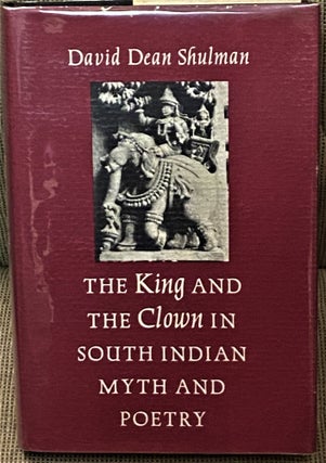 Item #69296 The King and the Clown in South Indian Myth and Poetry. David Dean Shulman