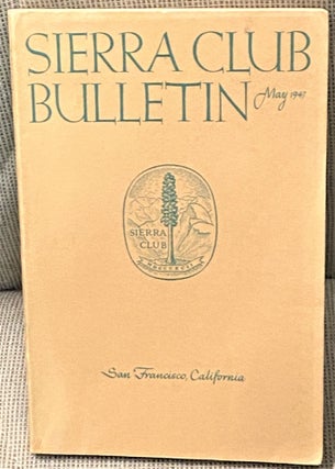 Item #69317 Sierra Club Bulletin, May 1947. Francis P. Farquhar Bernard De Voto, others