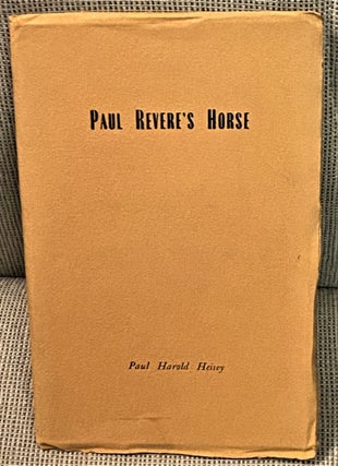 Item #69324 Paul Revere's Horse, and other Editorials. Paul Harold Heisey