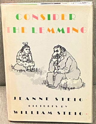 Item #69330 Consider the Lemming. William Steig Jeanne Steig