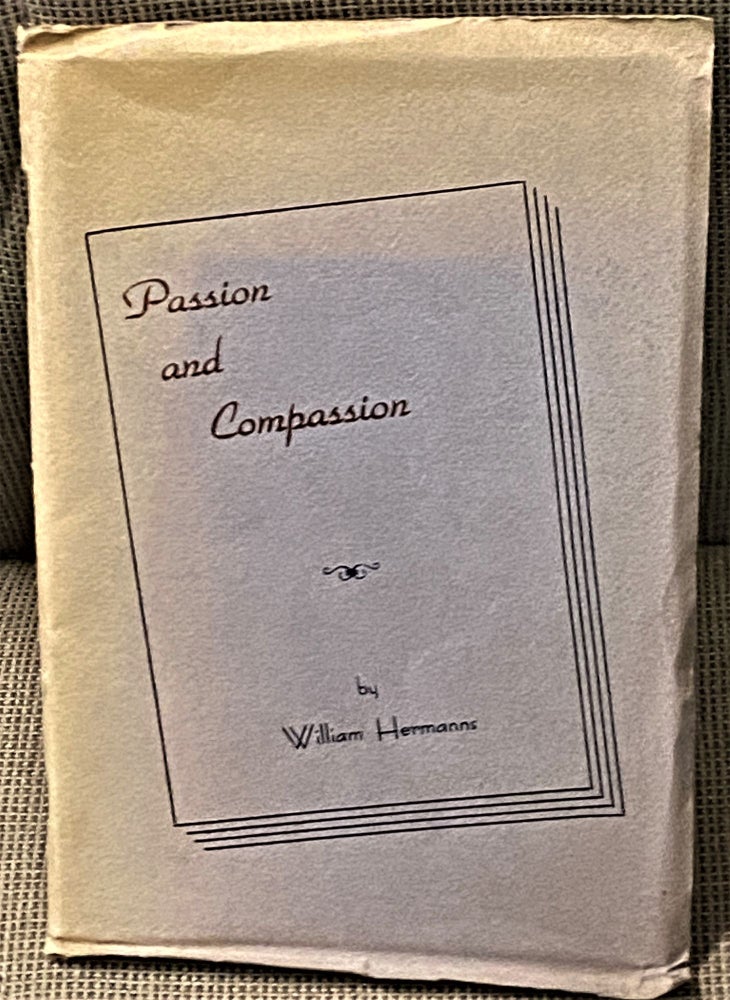 Item #69348 Passion and Compassion. William Hermanns.