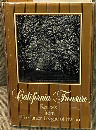 Item #69373 California Treasure, Recipes from the Junior League of Fresno. The Junior League of...