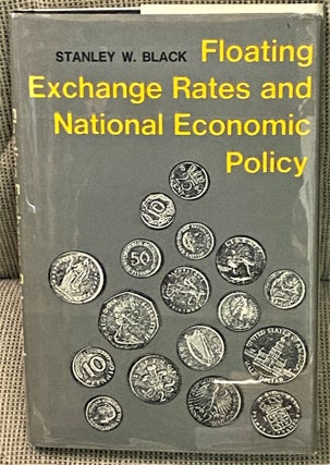 Item #69375 Floating Exchange Rates and National Economic Policy. Stanley W. Black