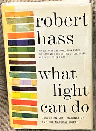 Item #69458 What Light Can Do. Robert Hass