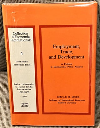 Item #69473 Employment, Trade, and Development, A Problem in International Policy Analysis....