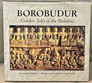 Item #69496 Borobudur, Golden Tales of the Buddhas. Marcello Tranchini John Miksic, Photography