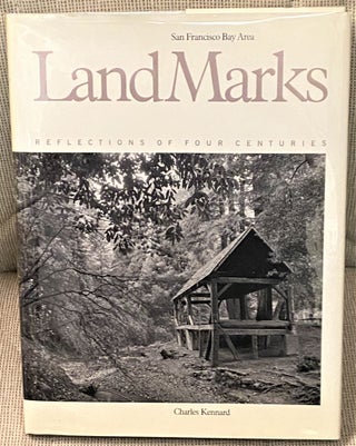 Item #69574 San Francisco Bay Area Land Marks. Reflections of Four Centuries. Charles Kennard