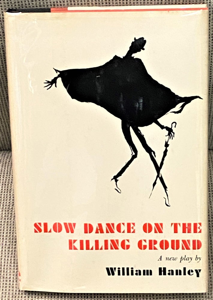 Item #69579 Slow Dance on the Killing Ground. William Hanley.