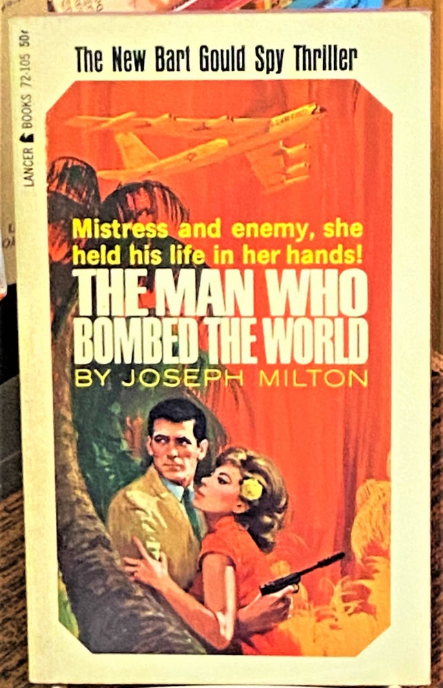 Item #69628 The Man Who Bombed the World. Joseph Milton.