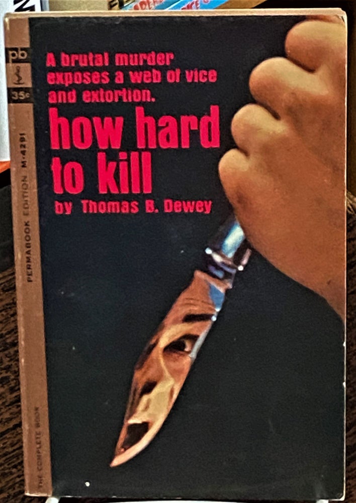Item #69647 How Hard to Kill. Thomas B. Dewey.