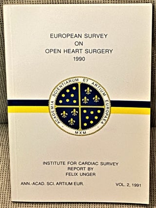 Item #69656 European Survey on Open Heart Surgery 1990. Felix Unger