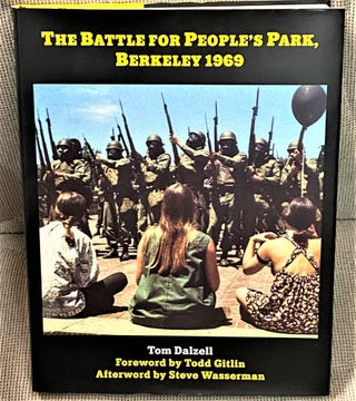 Item #69663 The Battle for People's Park, Berkeley 1969. Tom Dalzell, Steve Wasserman Todd...