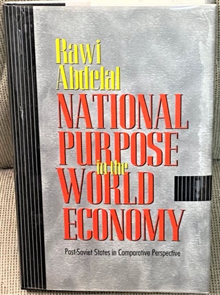 Item #69688 National Purpose in the World Economy, Post-Soviet States in Comparative Perspective....