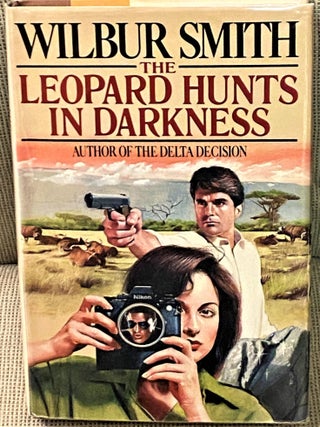 Item #69724 The Leopard Hunts in Darkness. Wilbur Smith