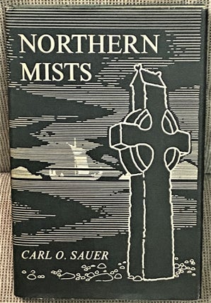 Item #69872 Northern Mists. Carl O. Sauer