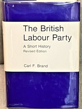 Item #69934 The British Labour Party. Carl F. Brand