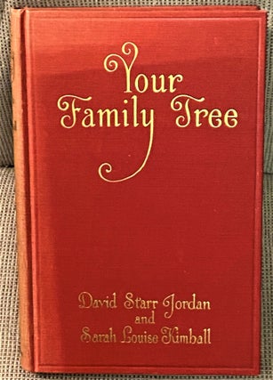 Item #69971 Your Family Tree. David Starr Jordan, Sarah Louise Kimball