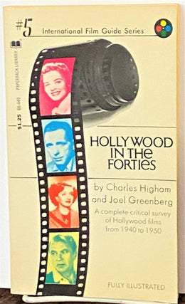 Item #70004 Hollywood in the Forties. Charles Higham, Joel Greenberg