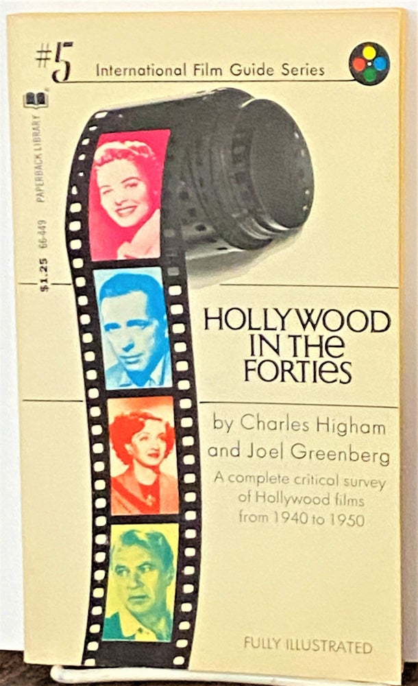 Item #70004 Hollywood in the Forties. Charles Higham, Joel Greenberg.