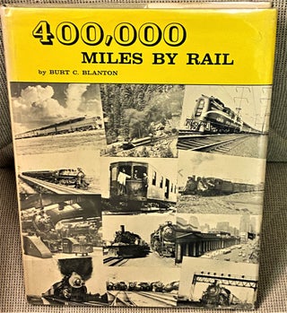 Item #70153 400,000 Miles by Rail, The Reminiscences of a "Professional Passenger" on All Types...